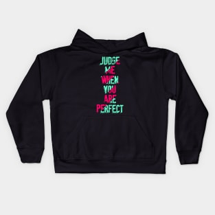 judge me when you are perfect Kids Hoodie